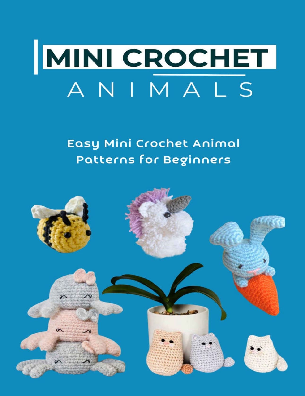 Mini Crochet Animals Ebook - Easy Beginner Amigurumi Patterns (Digital Download)
