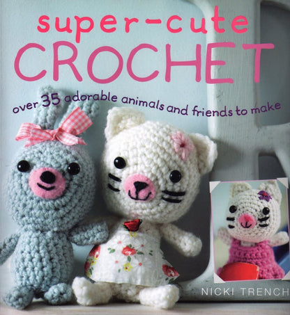 Super Cute Crochet Ebook - 35+ Adorable Animal Patterns by Nicki Trench (Digital Download)